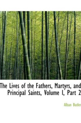 Cover of The Lives of the Fathers, Martyrs, and Principal Saints, Volume I, Part 2