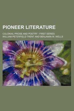 Cover of Pioneer Literature; Colonial Prose and Poetry First Series
