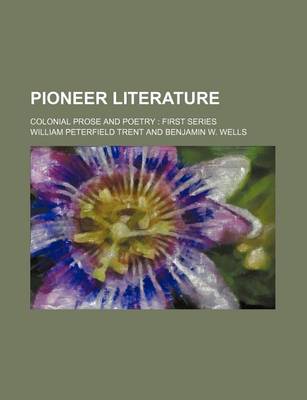 Book cover for Pioneer Literature; Colonial Prose and Poetry First Series