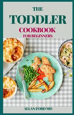 Book cover for The Toddler Cookbook for Beginners