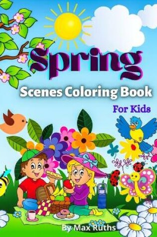 Cover of Spring Scenes Coloring Book For Kids