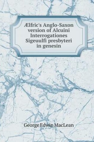 Cover of Ælfric's Anglo-Saxon version of Alcuini Interrogationes Sigeuulfi presbyteri in genesin