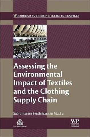 Cover of Assessing the Environmental Impact of Textiles and the Clothing Supply Chain