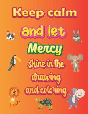 Book cover for keep calm and let Mercy shine in the drawing and coloring