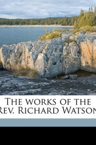 Cover of The Works of the REV. Richard Watson Volume 12