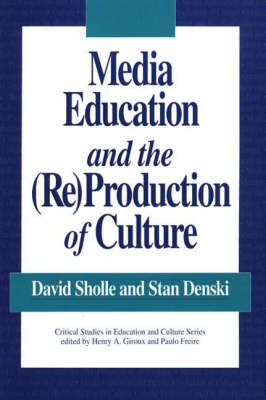 Book cover for Media Education and the (Re)Production of Culture