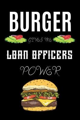 Book cover for Burger Gives Me Loan Officers Power