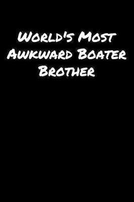 Book cover for World's Most Awkward Boater Brother