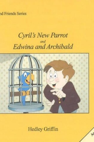 Cover of Cyril's New Parrot and Edwina and Archibald