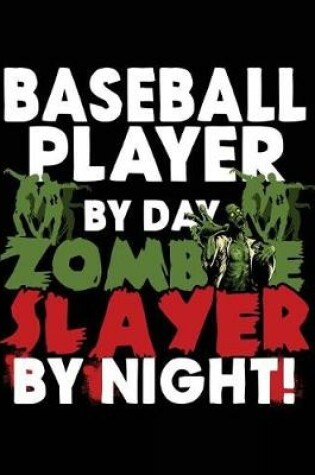 Cover of Baseball Player by Day Zombie Slayer by Night!