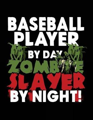 Book cover for Baseball Player by Day Zombie Slayer by Night!