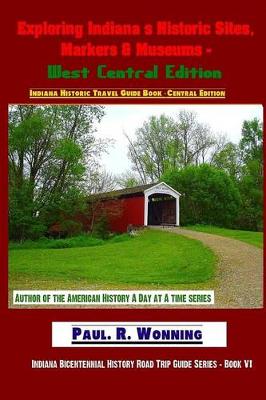 Book cover for Exploring Indiana's Historic Sites, Markers & Museums - West Central Edition