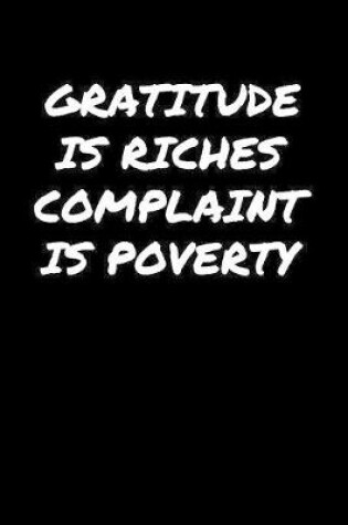 Cover of Gratitude Is Riches Complaint Is Poverty�