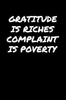 Book cover for Gratitude Is Riches Complaint Is Poverty�