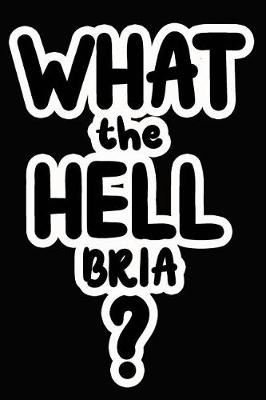 Book cover for What the Hell Bria?