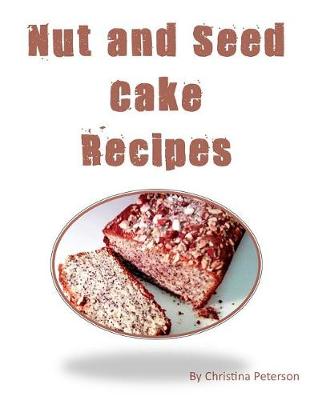 Book cover for Nut And Seed Cake Recipes