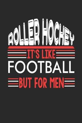 Book cover for Roller Hockey It's Like Football But For Men