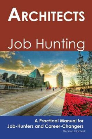 Cover of Architects: Job Hunting - A Practical Manual for Job-Hunters and Career Changers