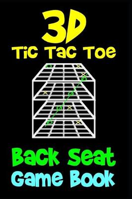 Book cover for 3D Tic Tac Toe Back Seat Game