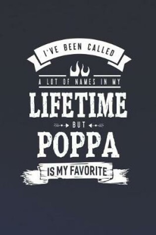 Cover of I 've Been Called A Lot Of Names In My Lifetime But Poppa Is My Favorite