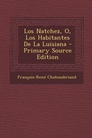 Cover of Los Natchez, O, Los Habitantes De La Luisiana