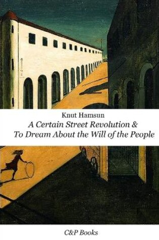Cover of A Certain Street Revolution & To Dream About the Will of the People - Knut Hamsun