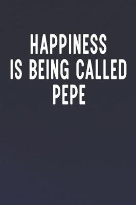 Book cover for Happiness Is Being Called Pepe