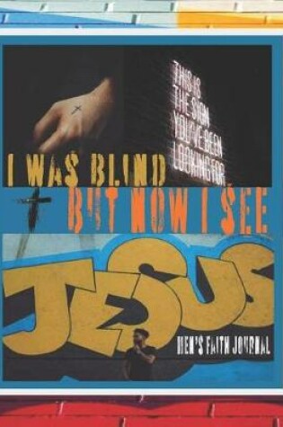 Cover of I Was Blind But Now I See Mens Faith Journal