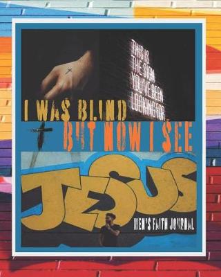 Book cover for I Was Blind But Now I See Mens Faith Journal