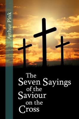 Book cover for The Seven Sayings of the Saviour on the Cross