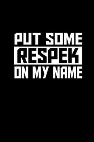 Cover of Put some respek on my name