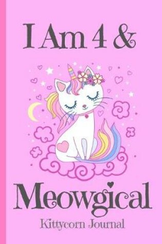 Cover of Kittycorn Journal I Am 4 & Meowgical