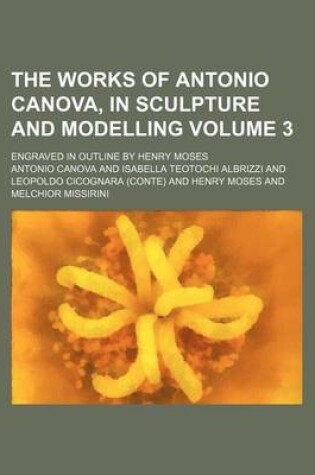 Cover of The Works of Antonio Canova, in Sculpture and Modelling Volume 3; Engraved in Outline by Henry Moses