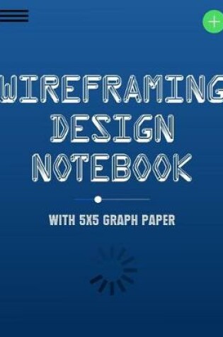 Cover of Wireframing Design Notebook with 5x5 Graph Paper