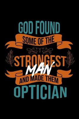 Book cover for God found some of the strongest and made them optician