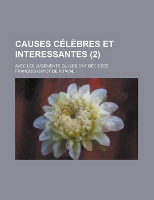 Book cover for Causes Celebres Et Interessantes; Avec Les Jugements Qui Les Ont Decidees (2 )