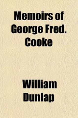 Cover of Memoirs of George Fred. Cooke (Volume 1)