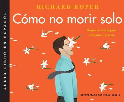 Book cover for Cómo No Morir Solo (How Not to Die Alone)