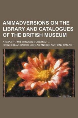 Cover of Animadversions on the Library and Catalogues of the British Museum; A Reply to Mr. Panizzi's Statement
