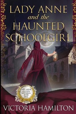 Cover of Lady Anne and the Haunted Schoolgirl