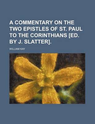 Book cover for A Commentary on the Two Epistles of St. Paul to the Corinthians [Ed. by J. Slatter].