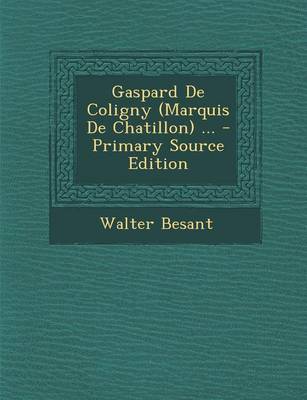 Book cover for Gaspard de Coligny (Marquis de Chatillon) ... - Primary Source Edition