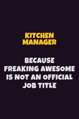 Cover of Kitchen Manager, Because Freaking Awesome Is Not An Official Job Title