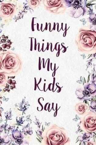 Cover of Funny Things My Kids Say