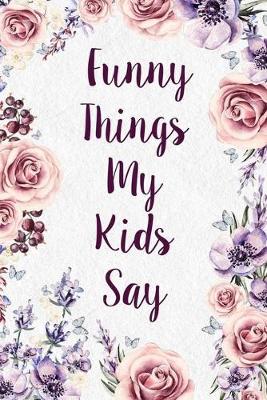 Book cover for Funny Things My Kids Say