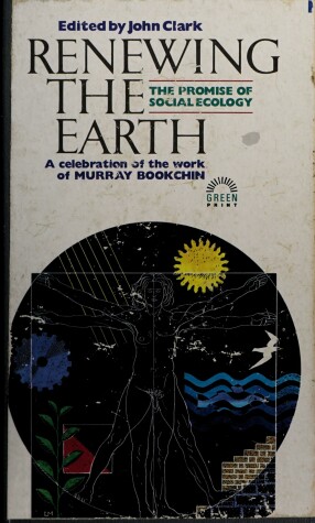 Book cover for Renewing the Earth: the Promise of Social Ecology