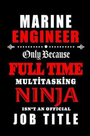 Cover of Marine Engineer-Only Because Full Time Multitasking Ninja Isn't An Official Job Title