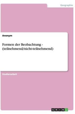 Cover of Formen der Beobachtung - (teilnehmend/nicht-teilnehmend)