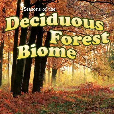 Cover of Seasons of the Deciduous Forest Biome