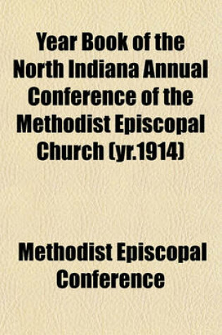 Cover of Year Book of the North Indiana Annual Conference of the Methodist Episcopal Church (Yr.1914)